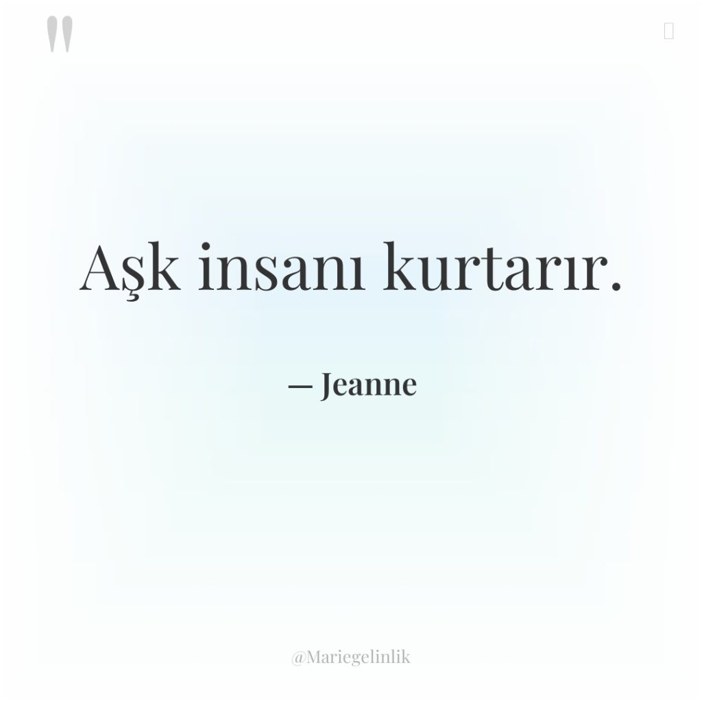 Aşk insanı kurtarır.