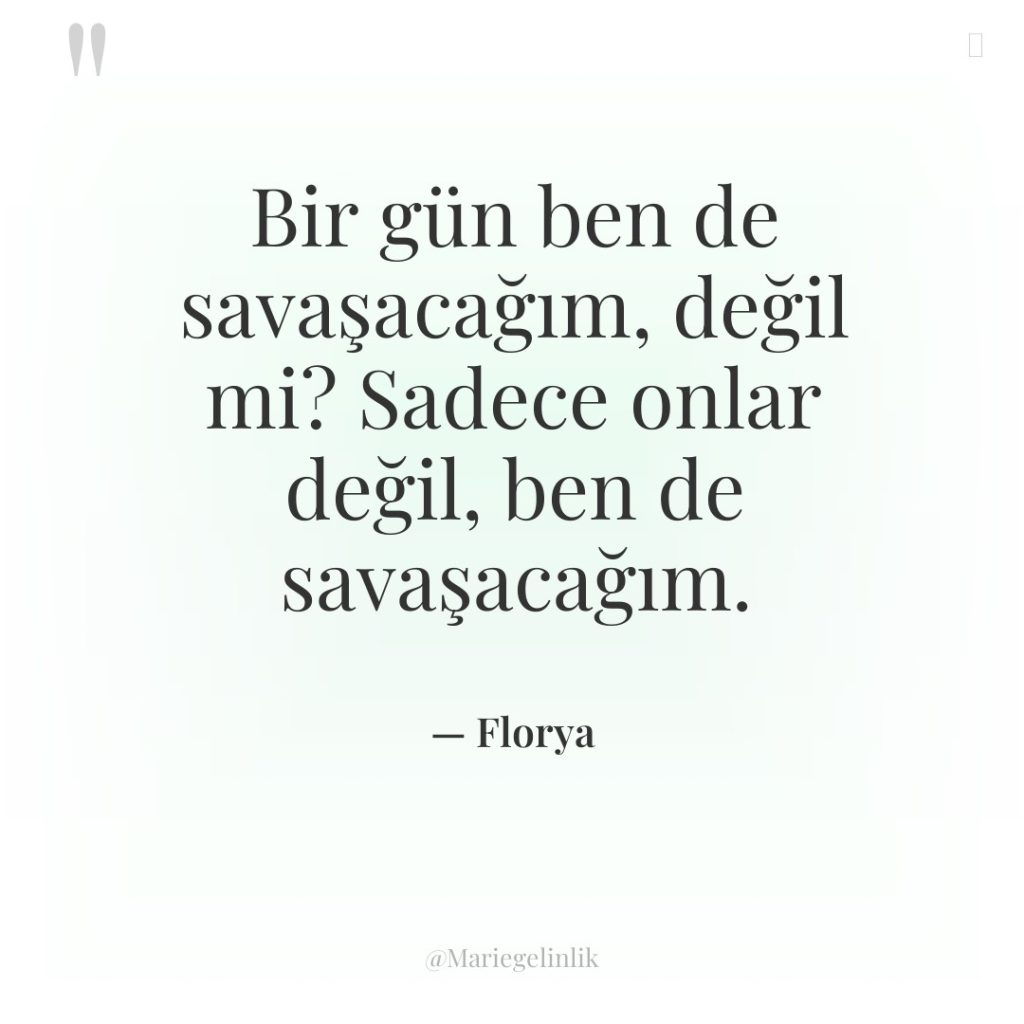 Bir gün ben de savaşacağım, değil mi? Sadece onlar değil,…