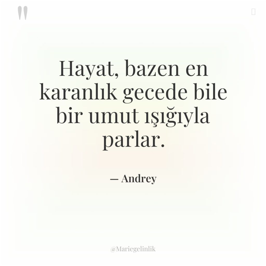 Hayat, bazen en karanlık gecede bile bir umut ışığıyla parlar.