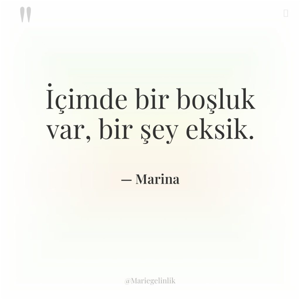 İçimde bir boşluk var, bir şey eksik.