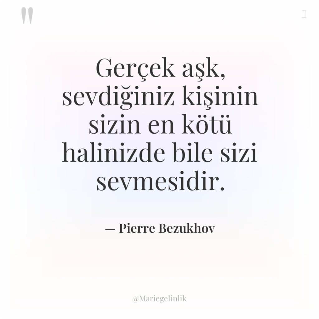 Gerçek aşk, sevdiğiniz kişinin sizin en kötü halinizde bile sizi…