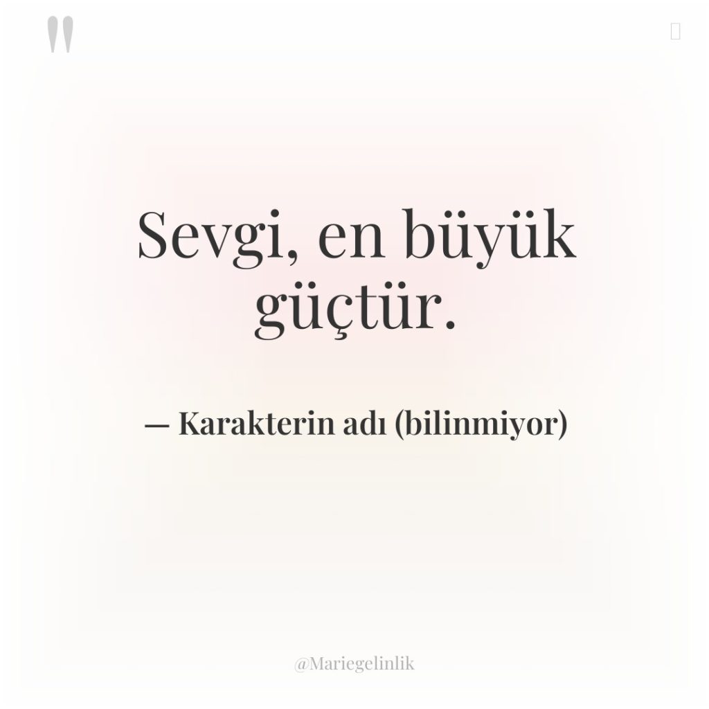 Sevgi, en büyük güçtür.