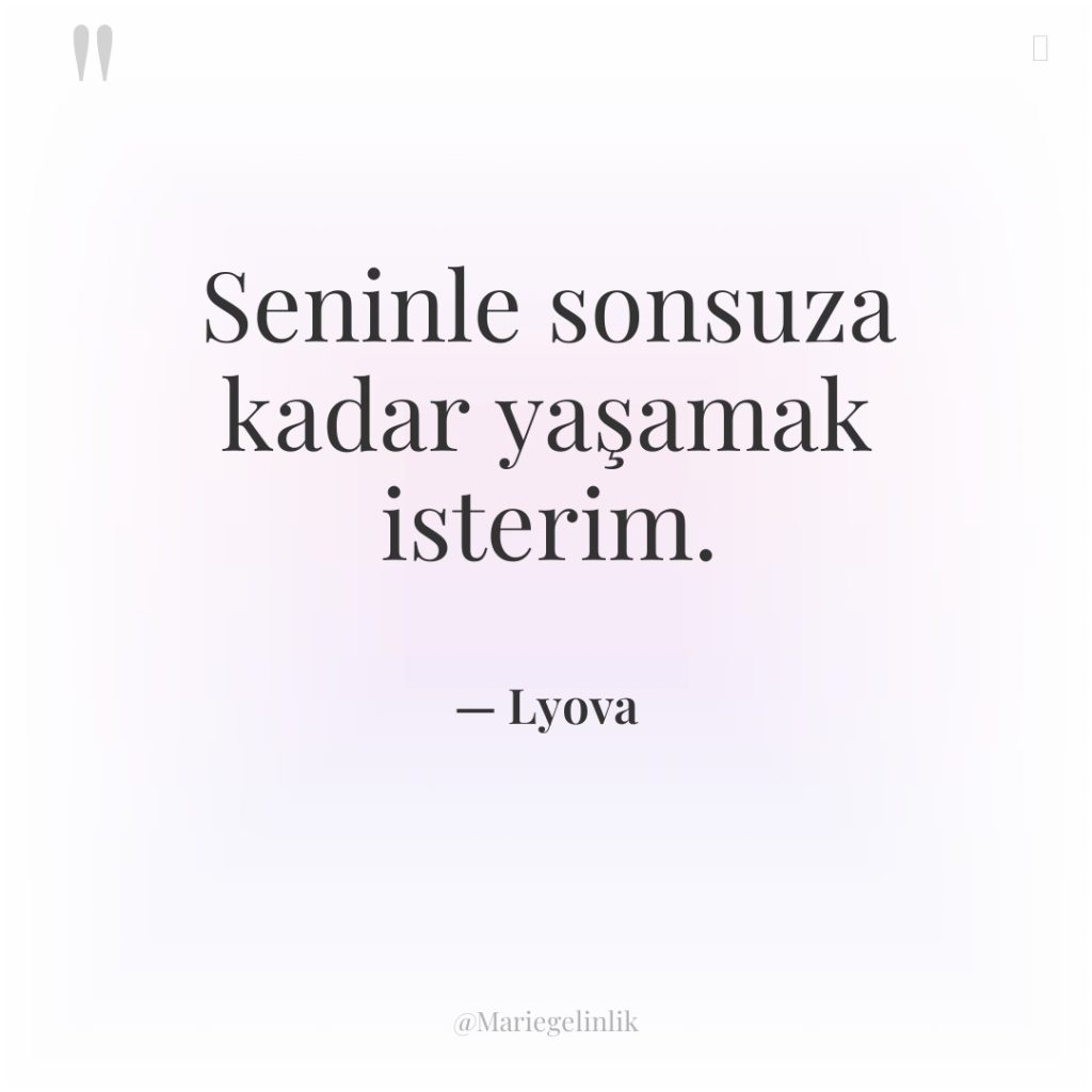 Seninle sonsuza kadar yaşamak isterim.