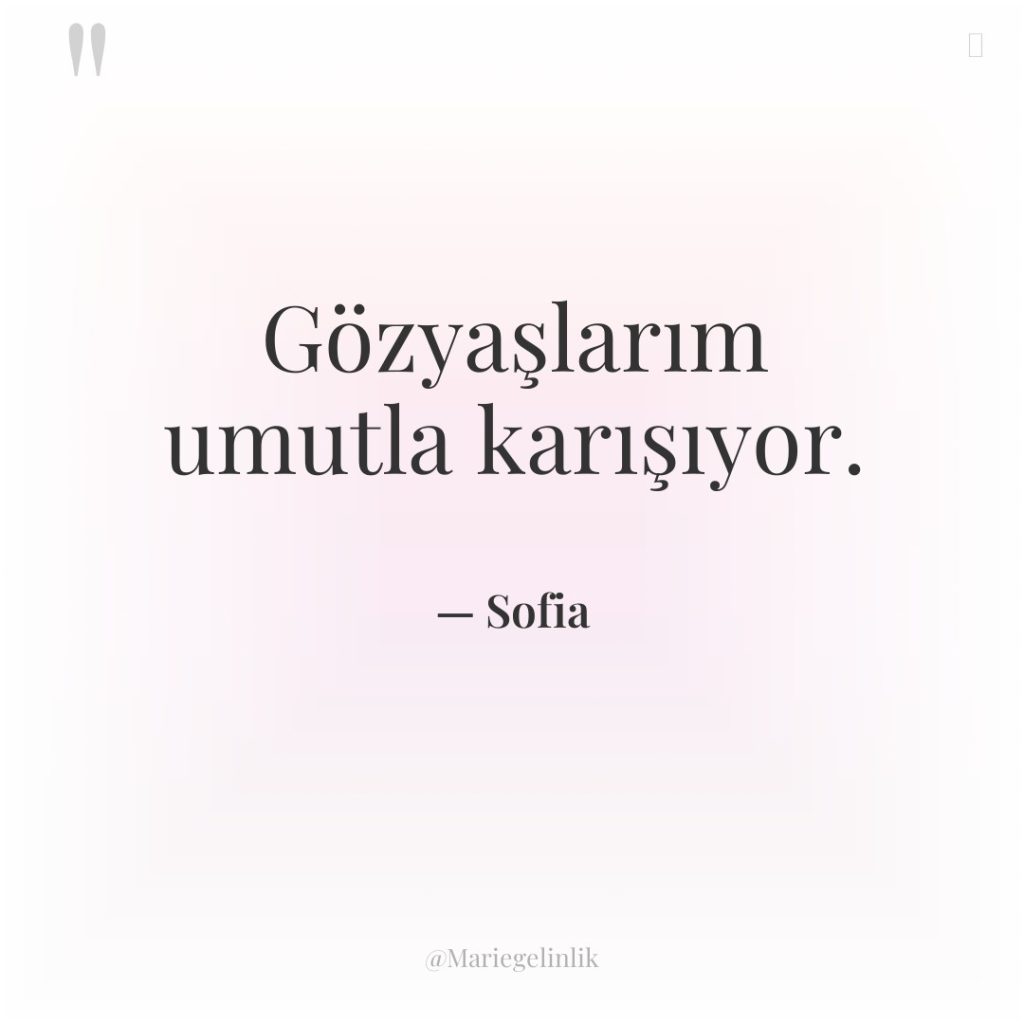 Gözyaşlarım umutla karışıyor.