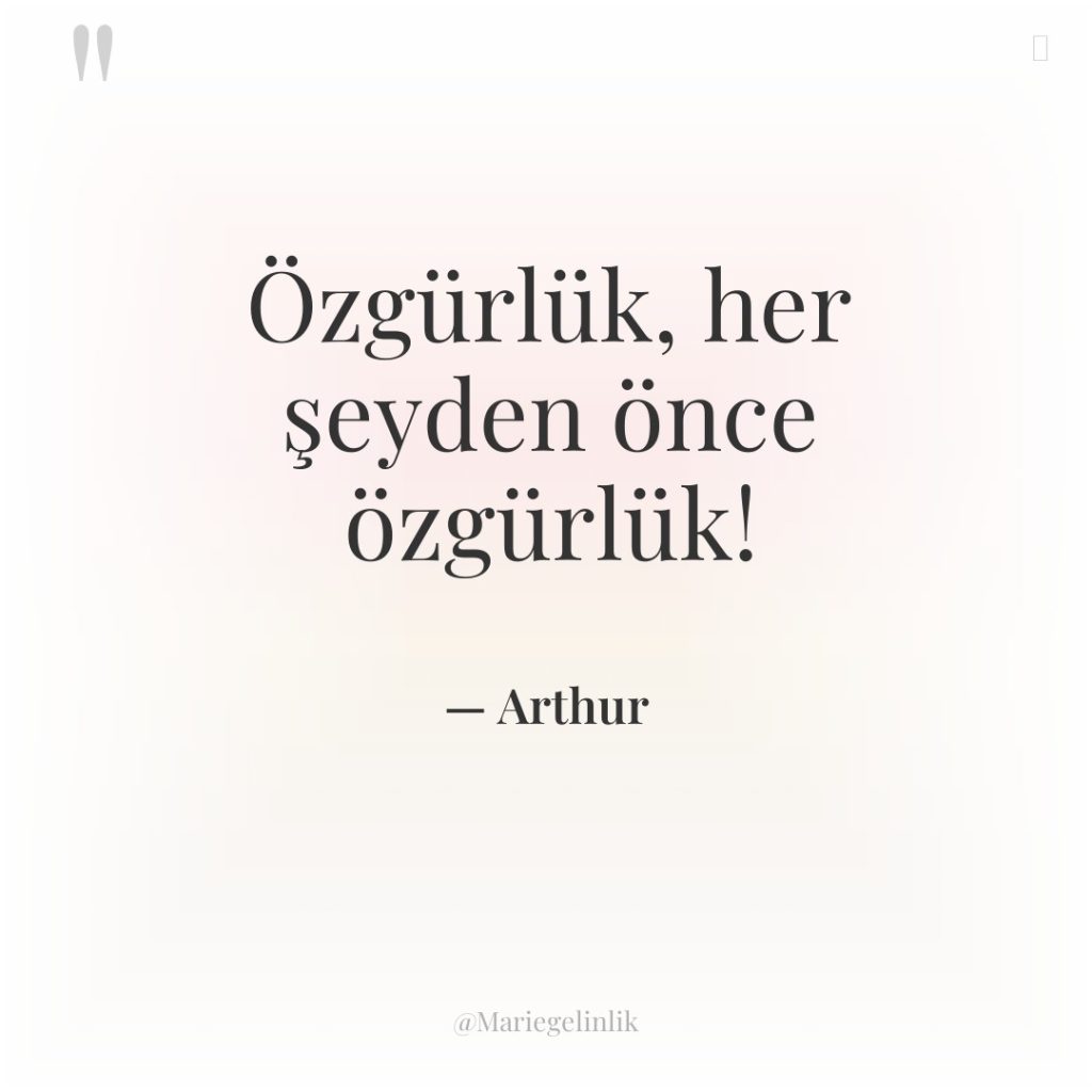 Özgürlük, her şeyden önce özgürlük!