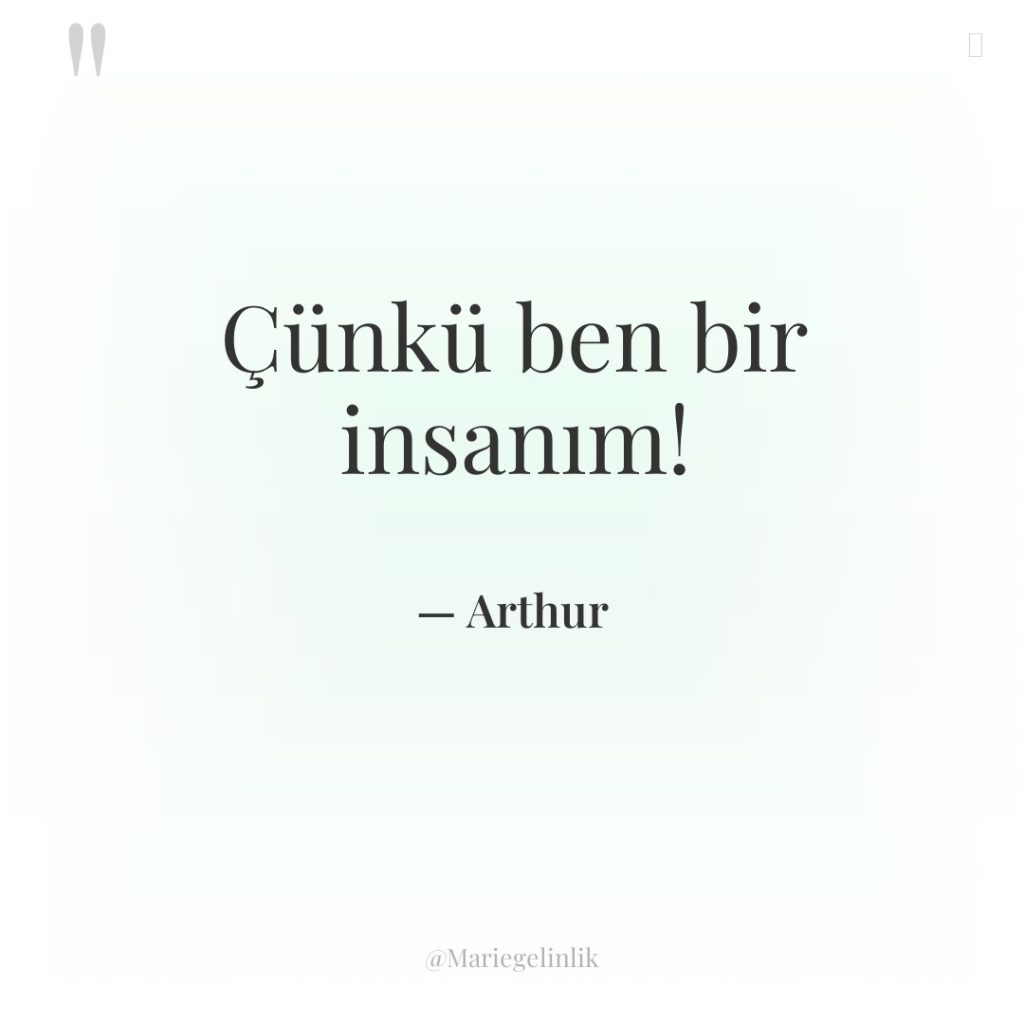 Çünkü ben bir insanım!