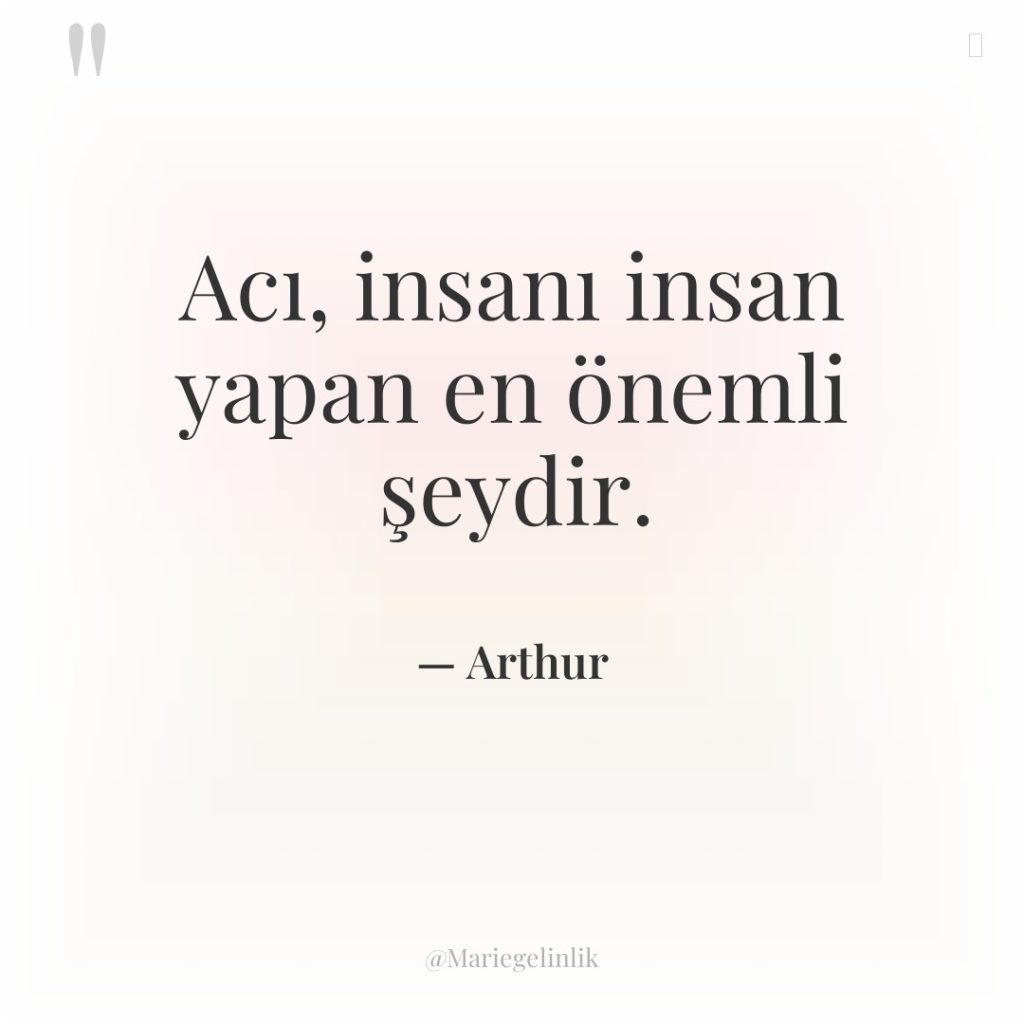 Acı, insanı insan yapan en önemli şeydir.