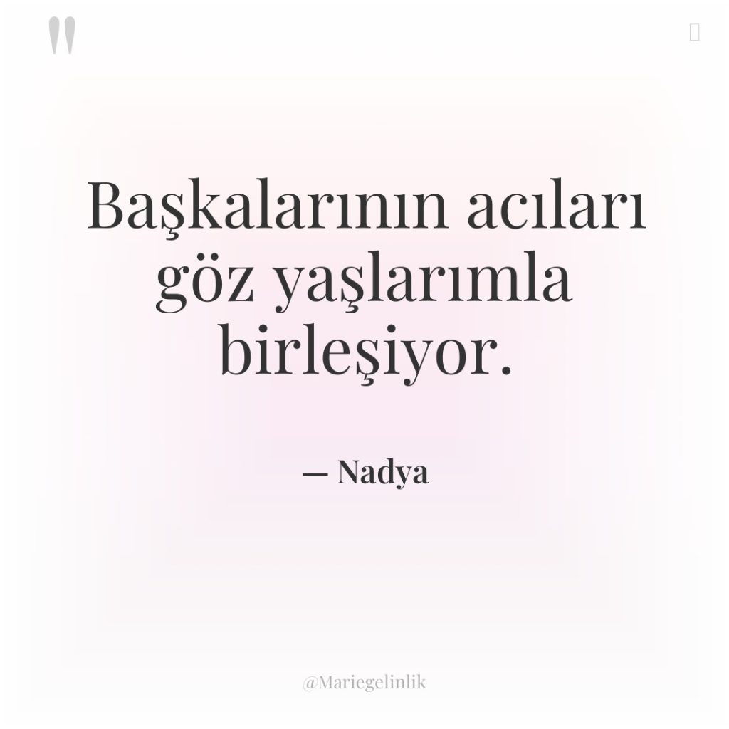 Başkalarının acıları göz yaşlarımla birleşiyor.