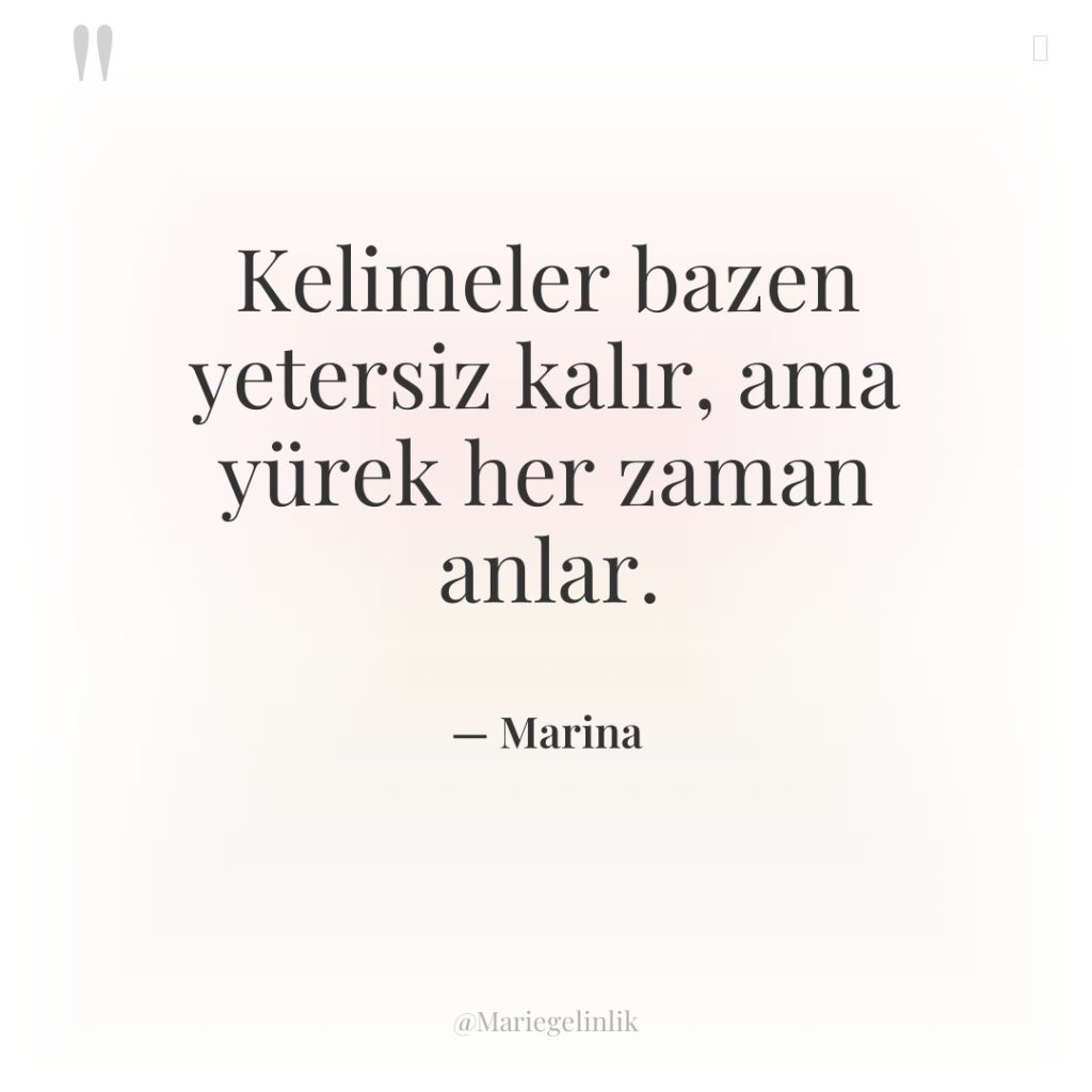 Kelimeler bazen yetersiz kalır, ama yürek her zaman anlar.