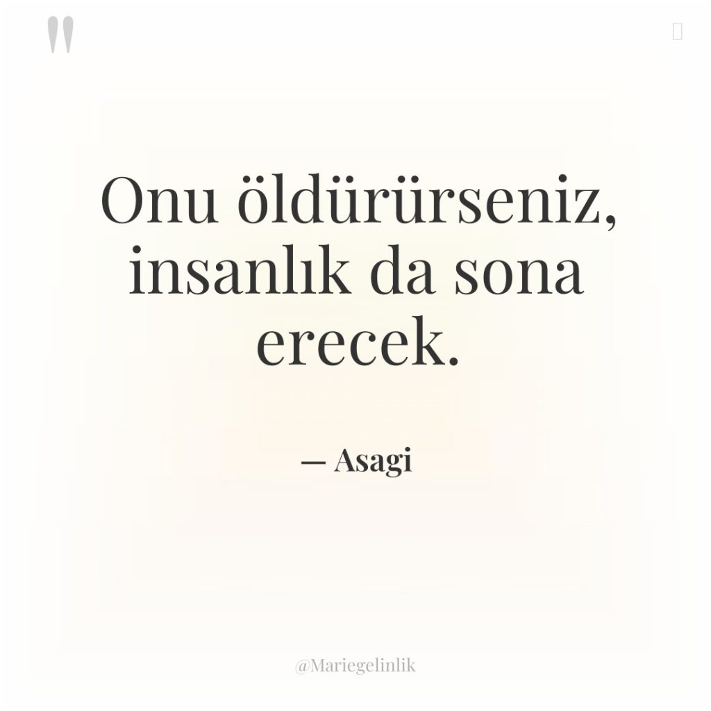 Onu öldürürseniz, insanlık da sona erecek.