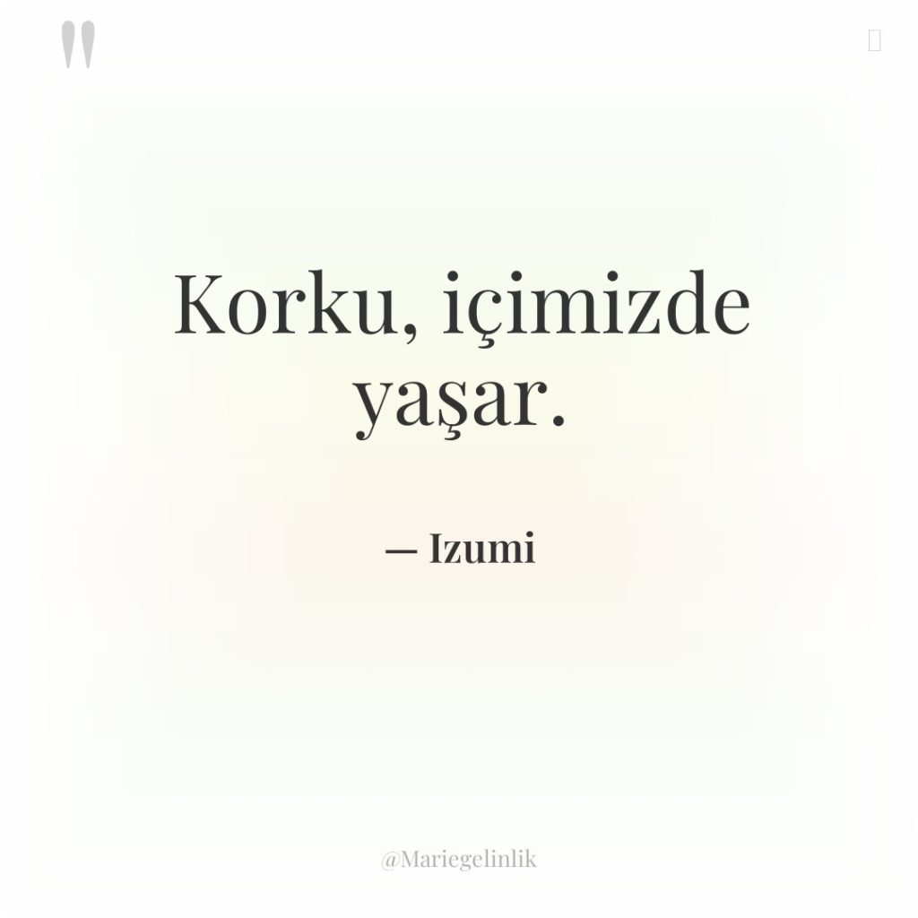 Korku, içimizde yaşar.