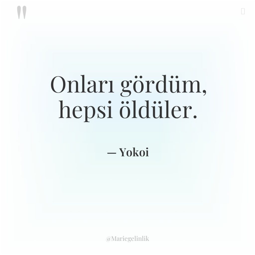 Onları gördüm, hepsi öldüler.