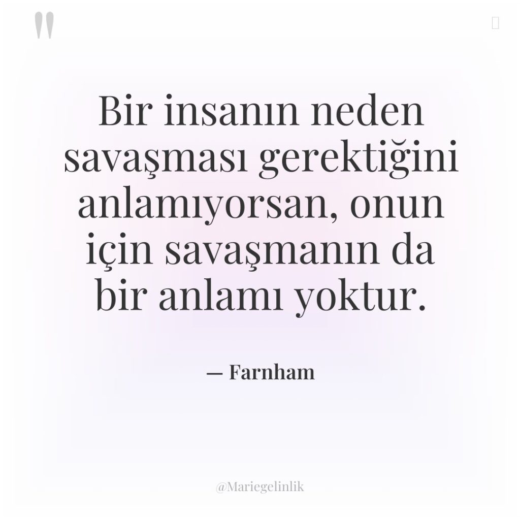 Bir insanın neden savaşması gerektiğini anlamıyorsan, onun için savaşmanın da…