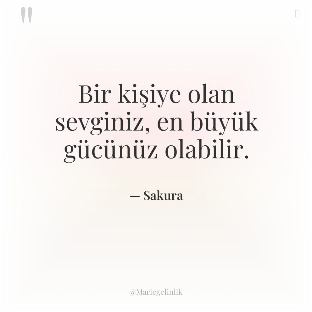 Bir kişiye olan sevginiz, en büyük gücünüz olabilir.