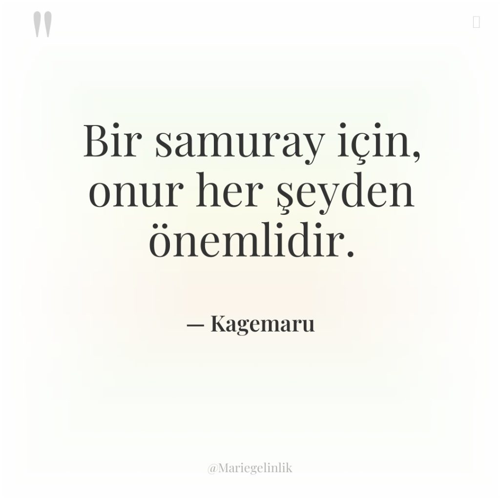 Bir samuray için, onur her şeyden önemlidir.