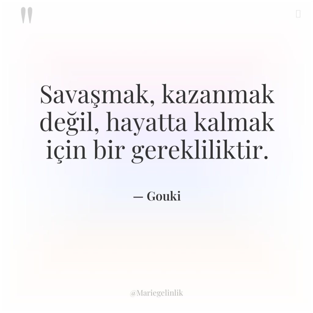 Savaşmak, kazanmak değil, hayatta kalmak için bir gerekliliktir.