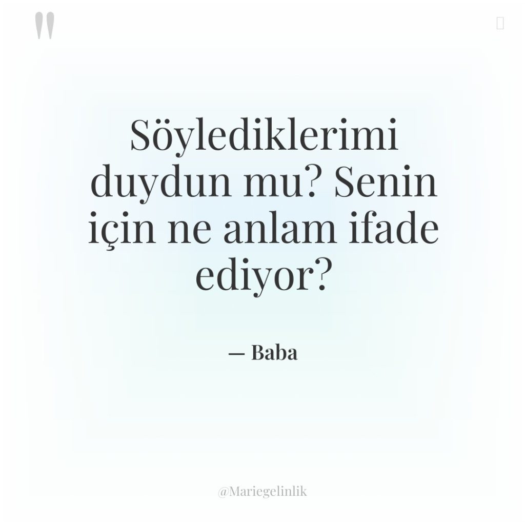 Söylediklerimi duydun mu? Senin için ne anlam ifade ediyor?