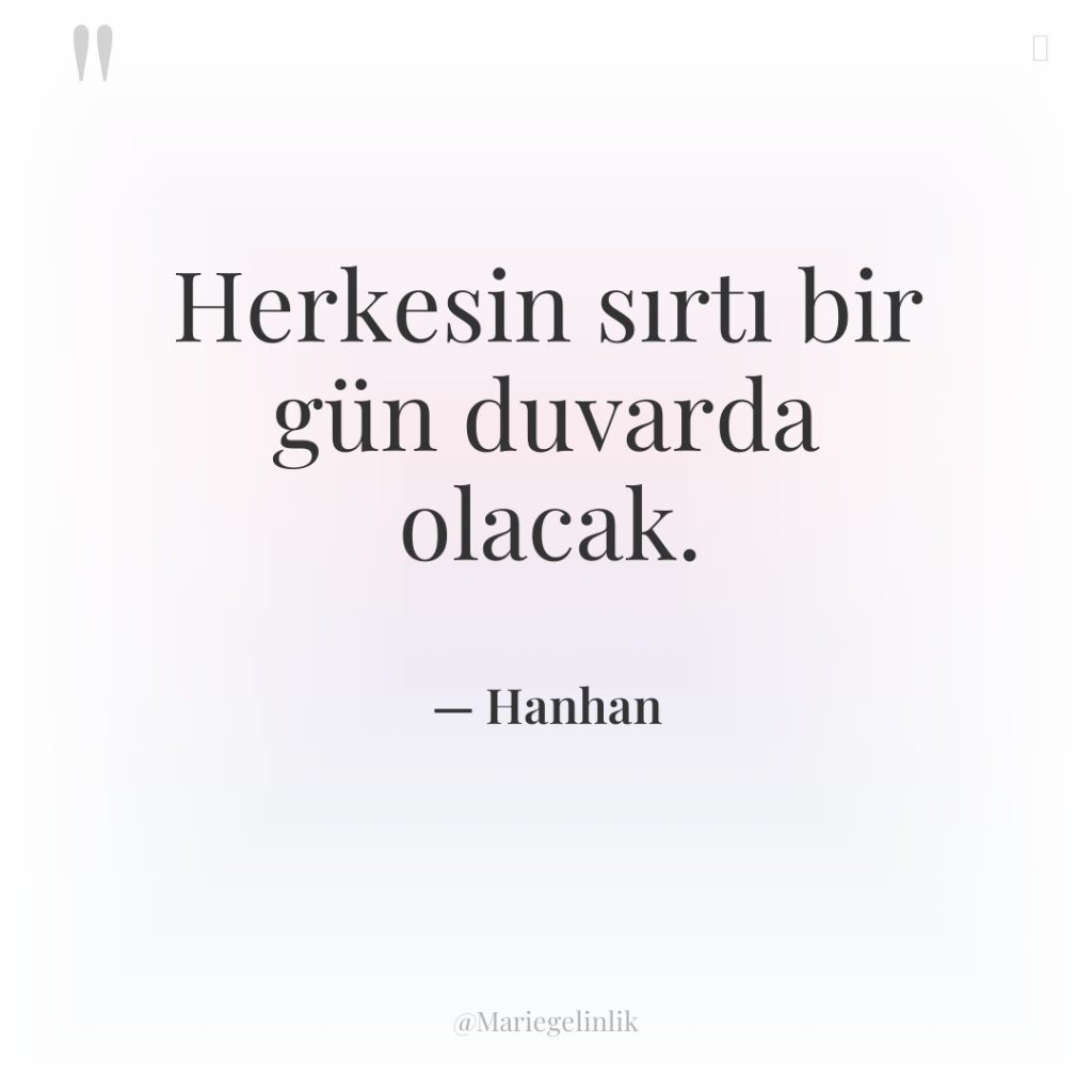 Herkesin sırtı bir gün duvarda olacak.