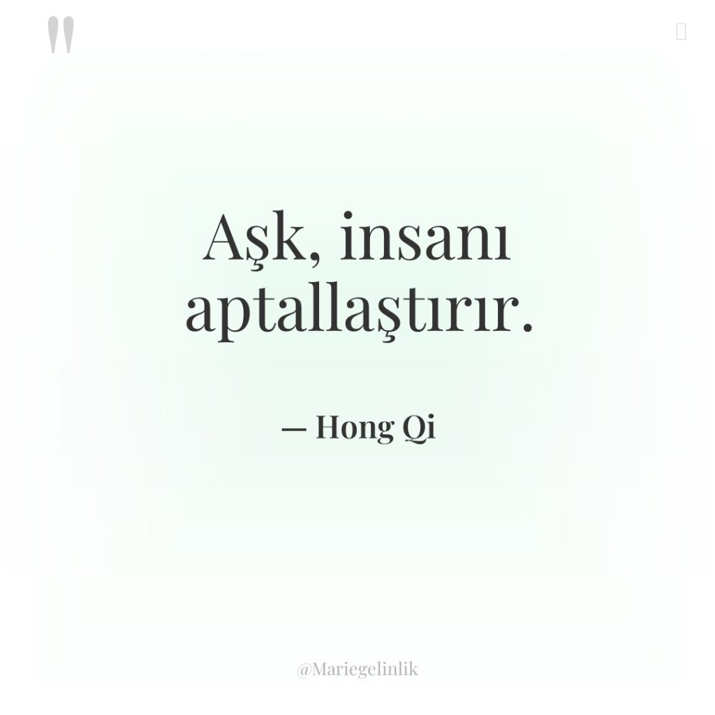 Aşk, insanı aptallaştırır.