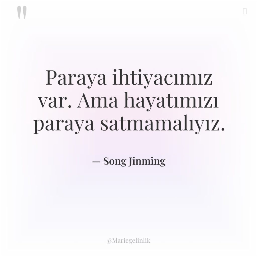 Paraya ihtiyacımız var. Ama hayatımızı paraya satmamalıyız.