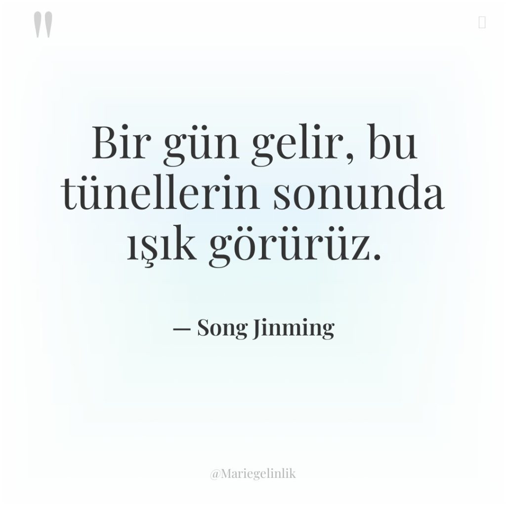 Bir gün gelir, bu tünellerin sonunda ışık görürüz.