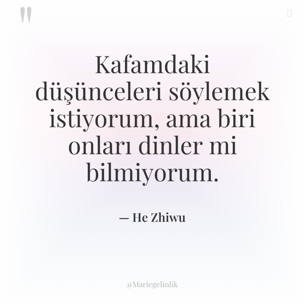 Kafamdaki düşünceleri söylemek istiyorum, ama biri onları dinler mi bilmiyorum.