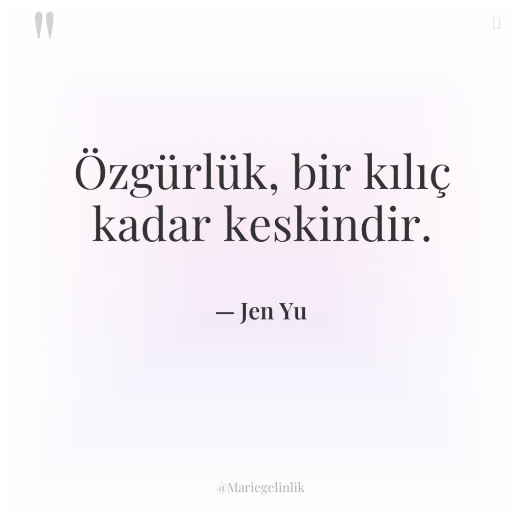 Özgürlük, bir kılıç kadar keskindir.