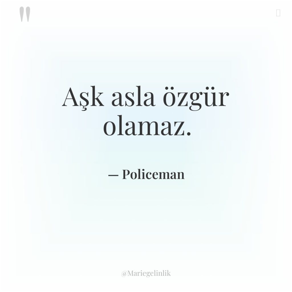 Aşk asla özgür olamaz.