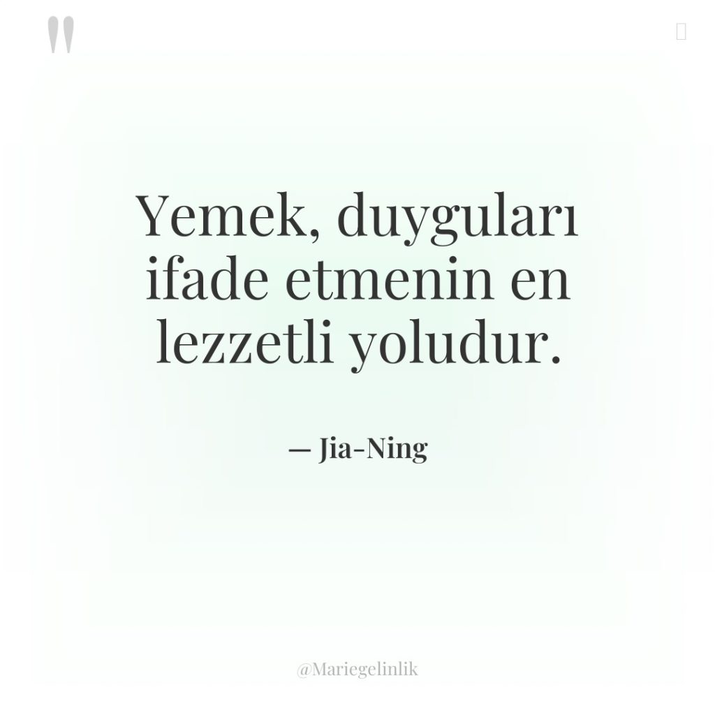 Yemek, duyguları ifade etmenin en lezzetli yoludur.