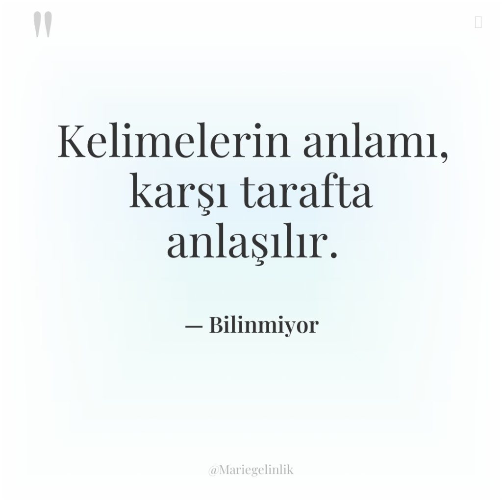 Kelimelerin anlamı, karşı tarafta anlaşılır.