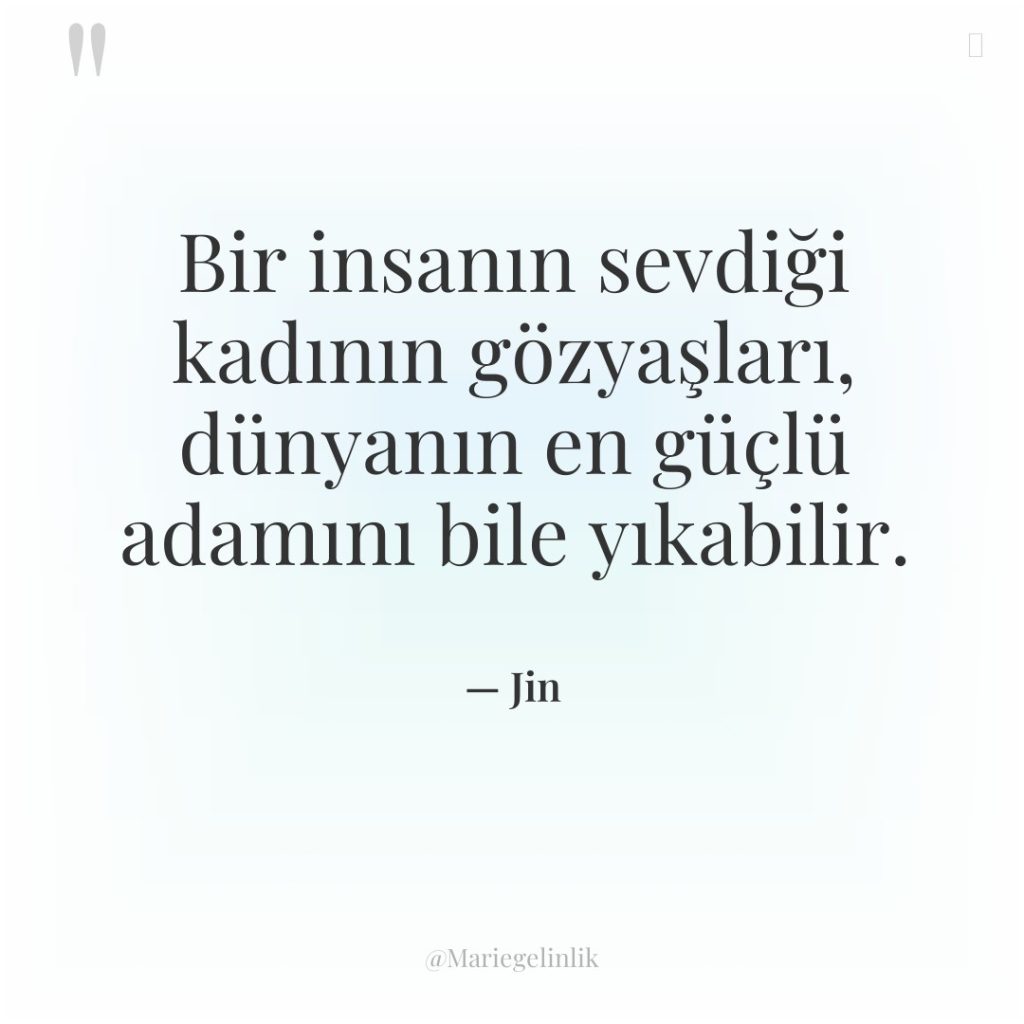 Bir insanın sevdiği kadının gözyaşları, dünyanın en güçlü adamını bile…