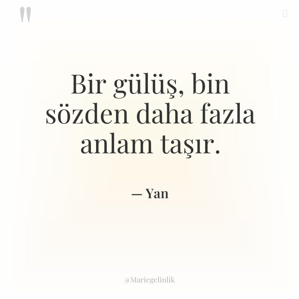 Bir gülüş, bin sözden daha fazla anlam taşır.