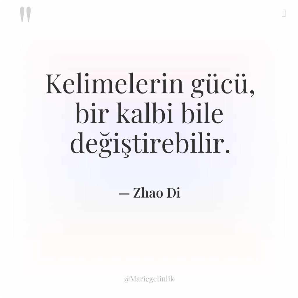 Kelimelerin gücü, bir kalbi bile değiştirebilir.