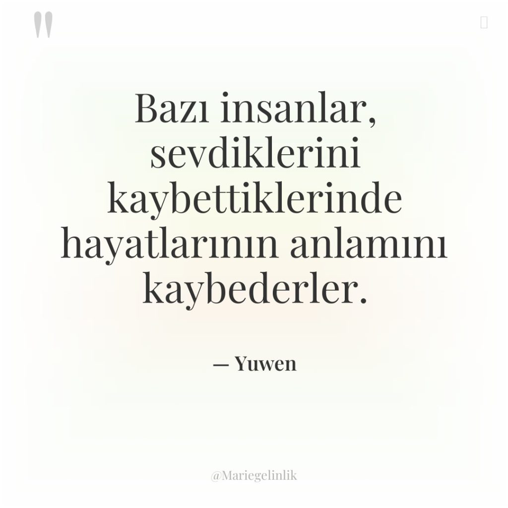 Bazı insanlar, sevdiklerini kaybettiklerinde hayatlarının anlamını kaybederler.