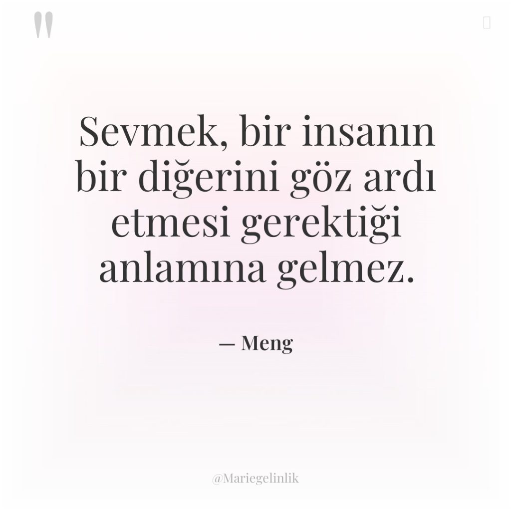 Sevmek, bir insanın bir diğerini göz ardı etmesi gerektiği anlamına…