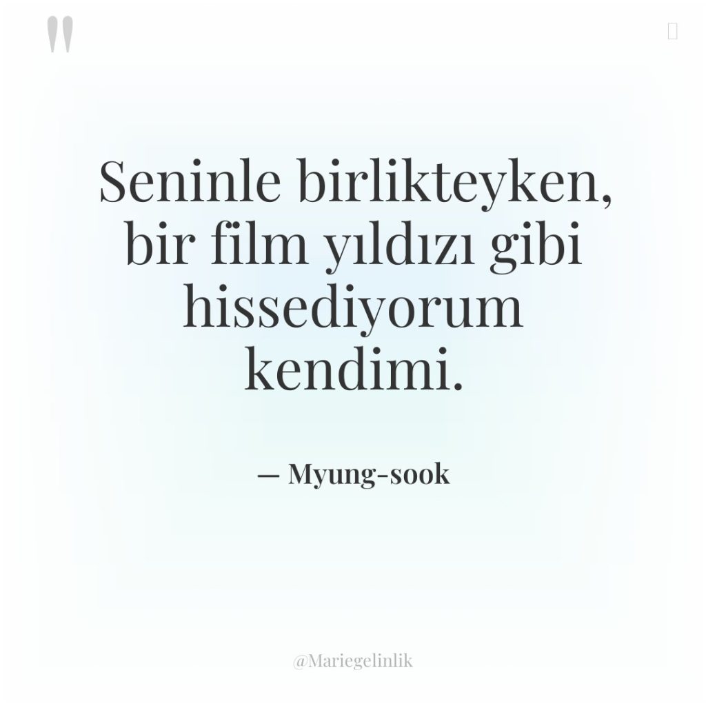 Seninle birlikteyken, bir film yıldızı gibi hissediyorum kendimi.