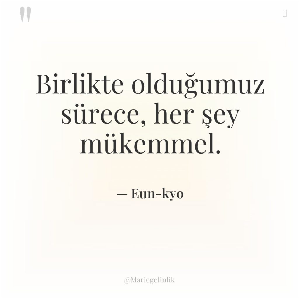 Birlikte olduğumuz sürece, her şey mükemmel.