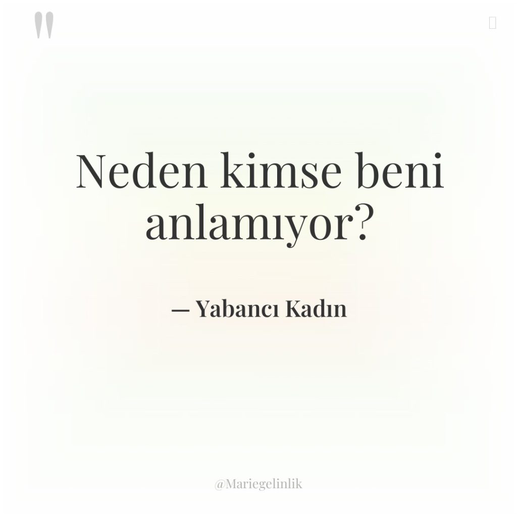 Neden kimse beni anlamıyor?