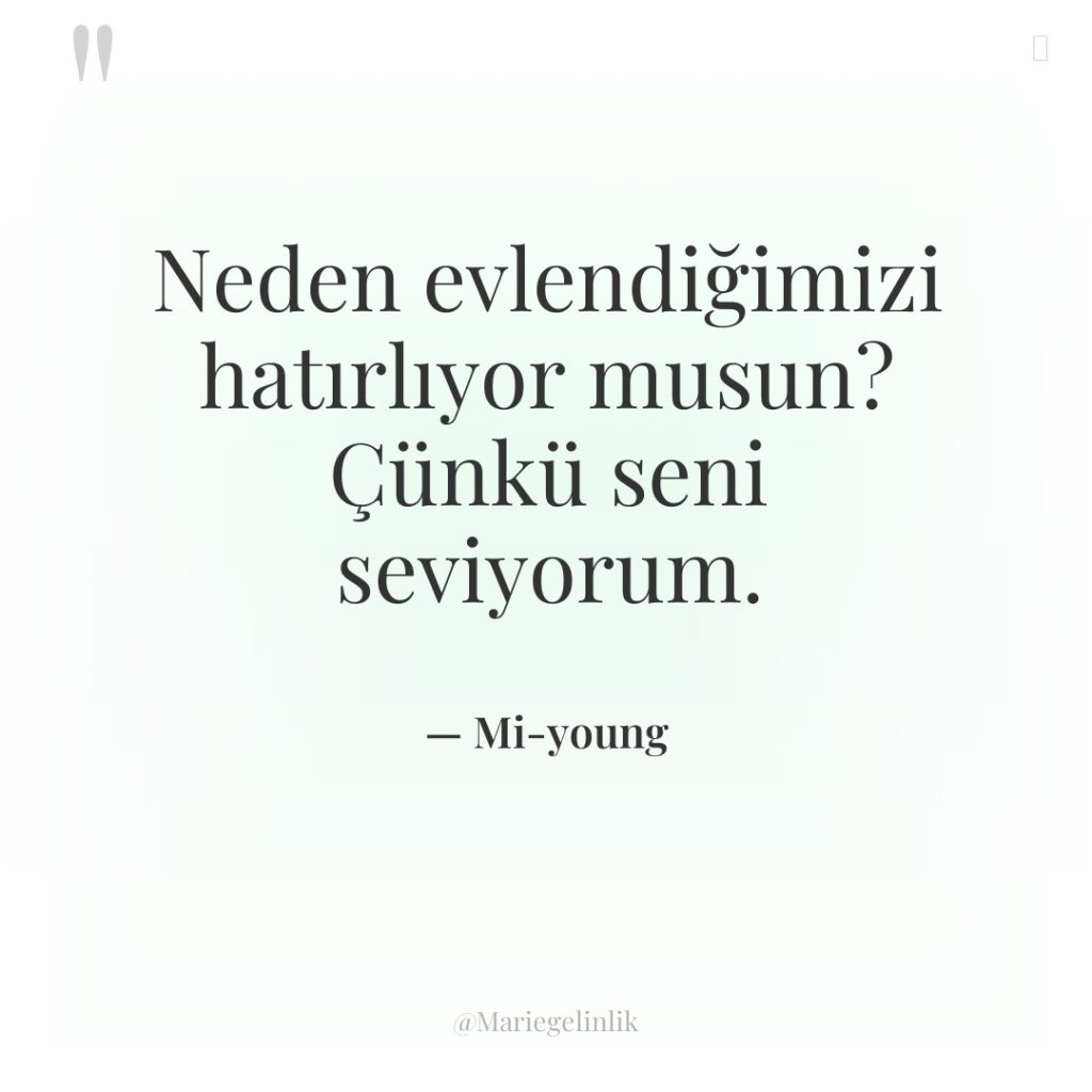 Neden evlendiğimizi hatırlıyor musun? Çünkü seni seviyorum.