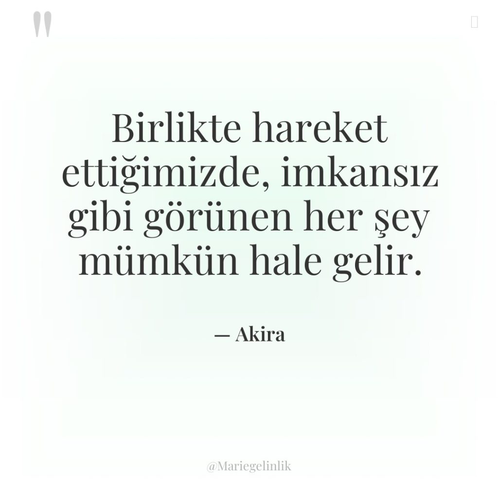 Birlikte hareket ettiğimizde, imkansız gibi görünen her şey mümkün hale…