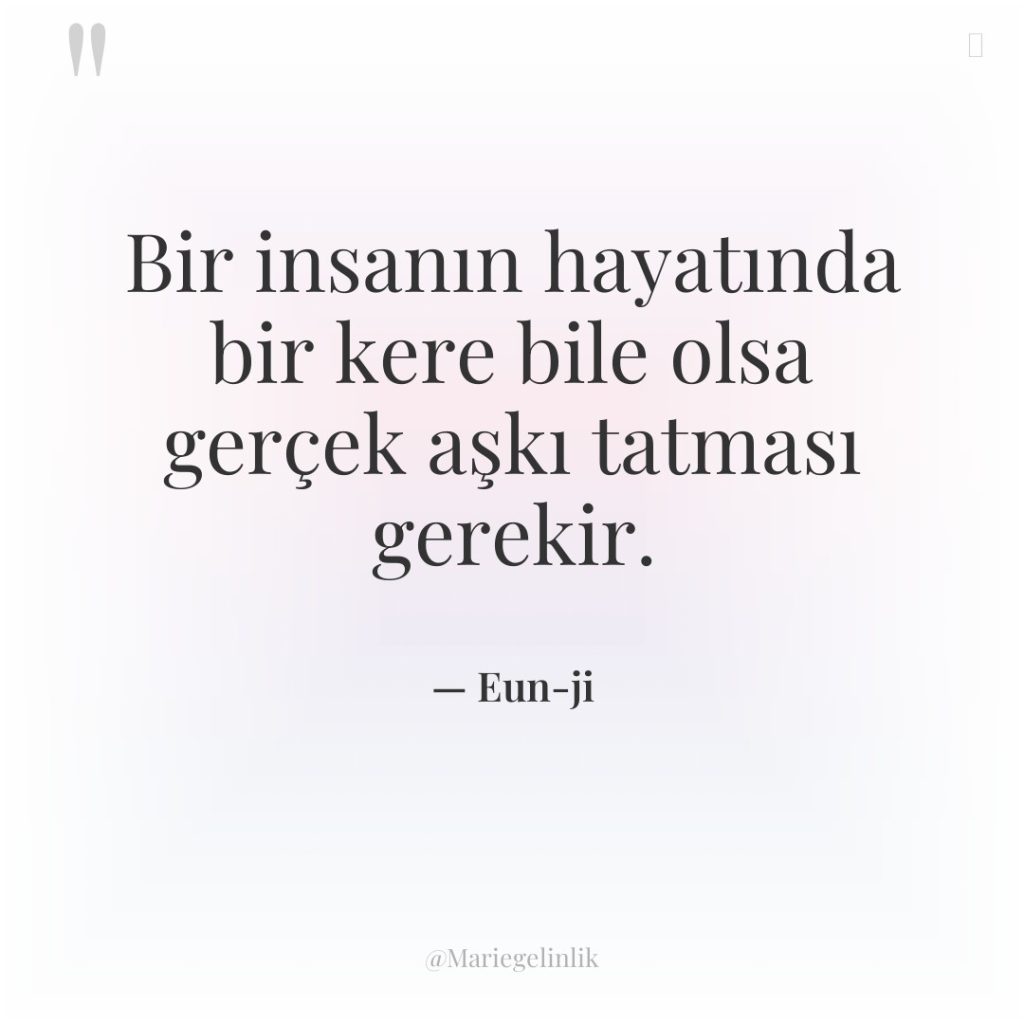 Bir insanın hayatında bir kere bile olsa gerçek aşkı tatması…