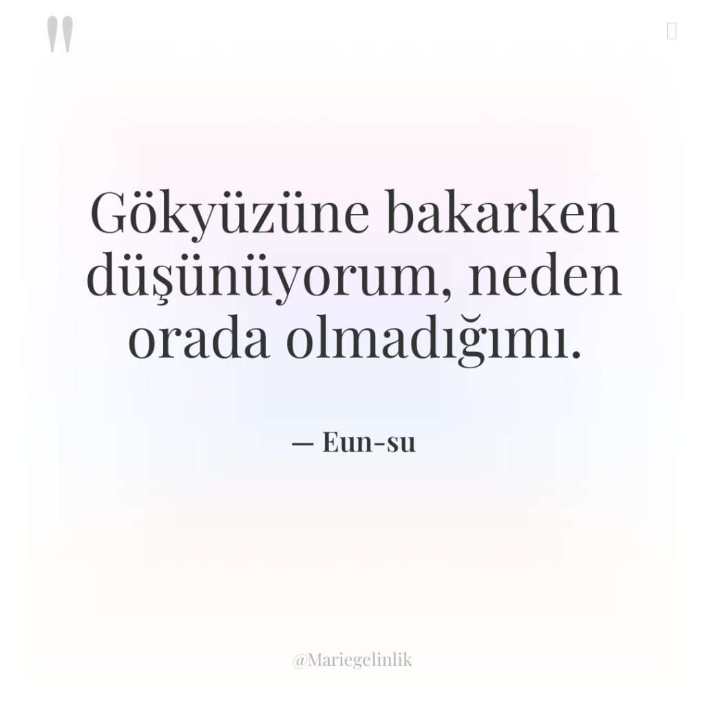 Gökyüzüne bakarken düşünüyorum, neden orada olmadığımı.