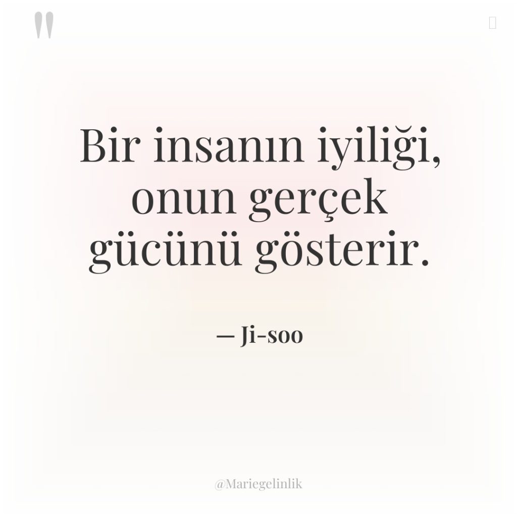 Bir insanın iyiliği, onun gerçek gücünü gösterir.