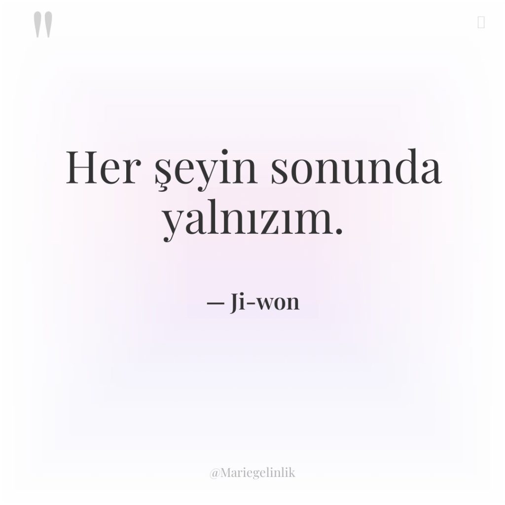 Her şeyin sonunda yalnızım.