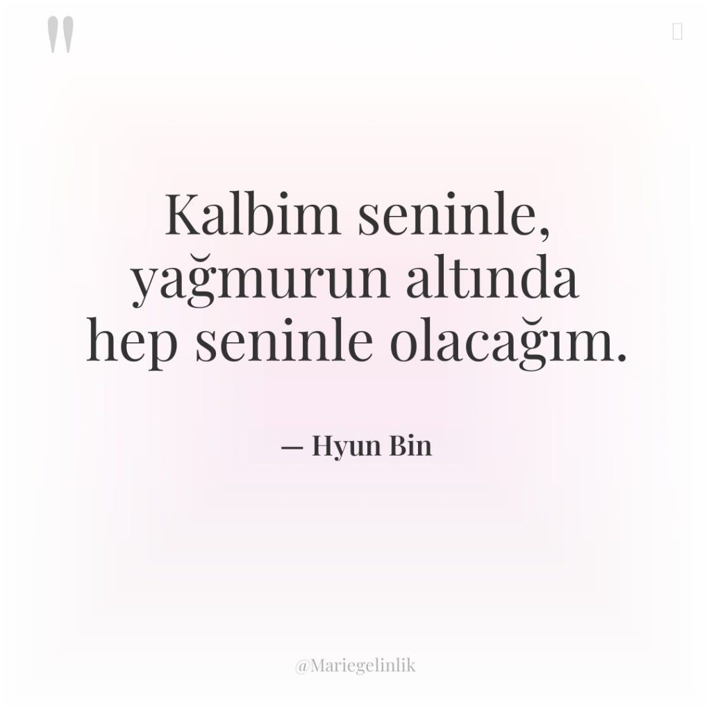 Kalbim seninle, yağmurun altında hep seninle olacağım.