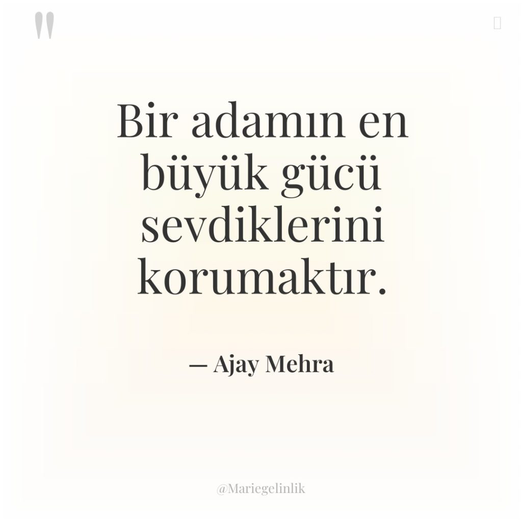 Bir adamın en büyük gücü sevdiklerini korumaktır.