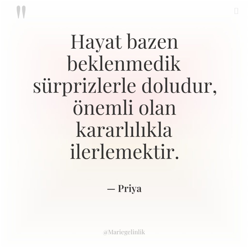 Hayat bazen beklenmedik sürprizlerle doludur, önemli olan kararlılıkla ilerlemektir.