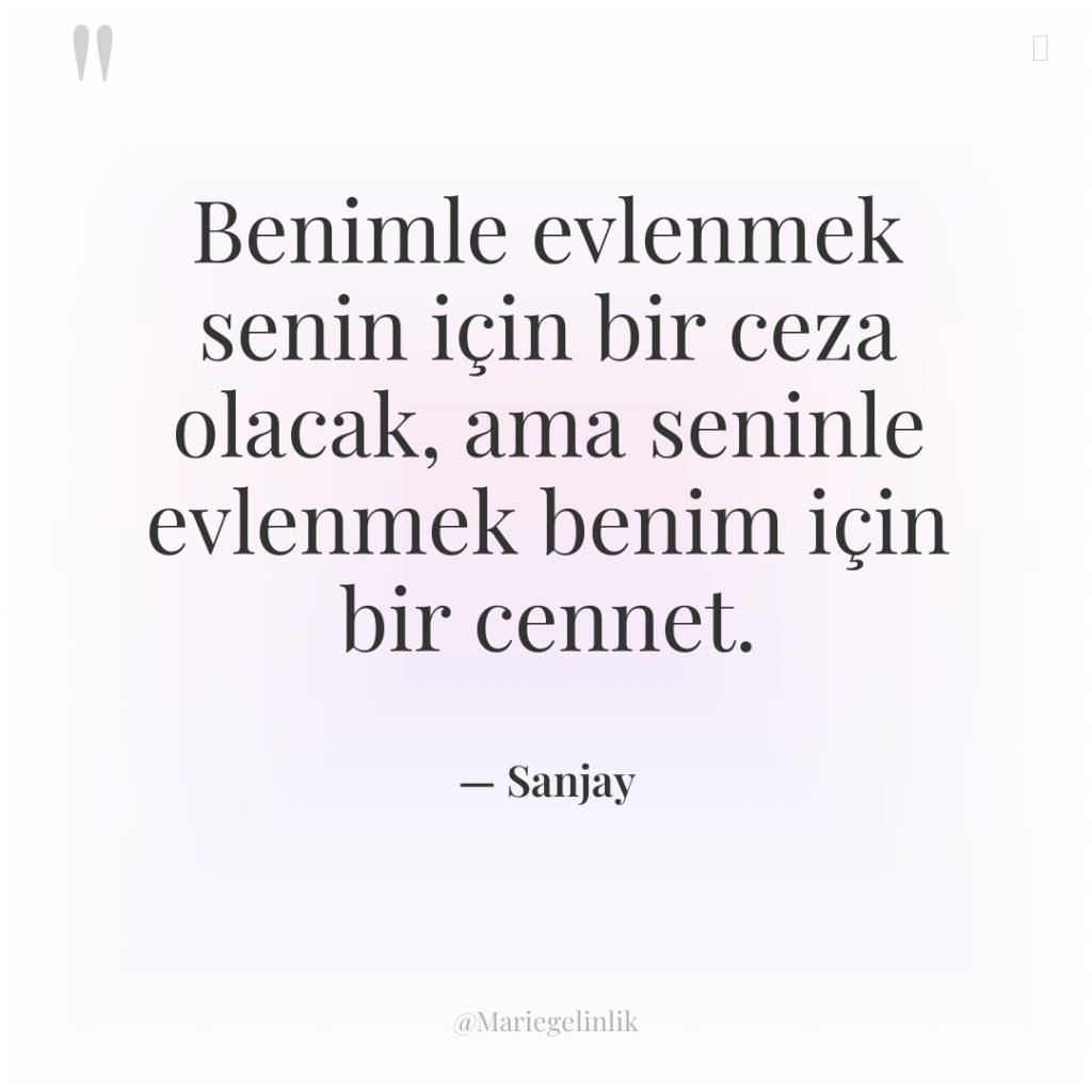 Benimle evlenmek senin için bir ceza olacak, ama seninle evlenmek…