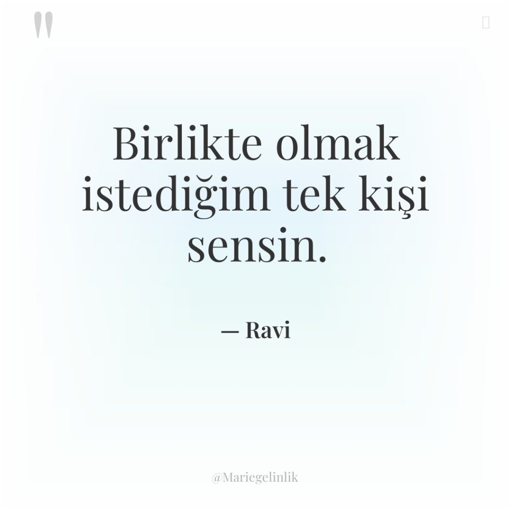 Birlikte olmak istediğim tek kişi sensin.