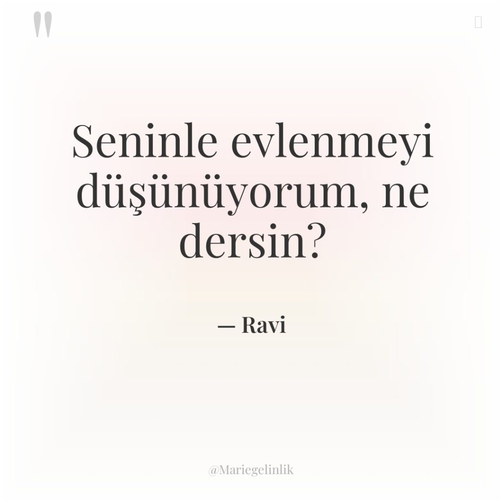 Seninle evlenmeyi düşünüyorum, ne dersin?